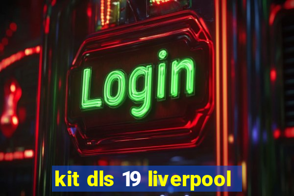 kit dls 19 liverpool